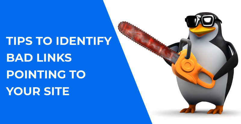 Tips to Identify Bad Spammy Links Pointing to Your Site