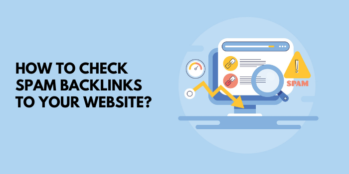 How To Check Spam Backlinks To Your Website